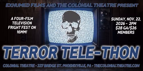 Exhumed Films presents TERROR TELE-THON at the Colonial Theatre