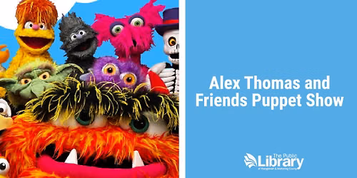 Alex Thomas and Friends Puppet Show -  Main Library