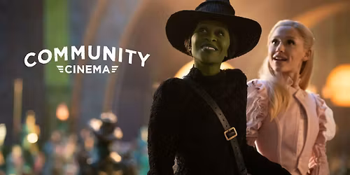 Wicked (2024) - Community Cinema