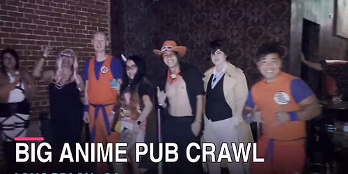 Big Anime Pub Crawl Long Beach !