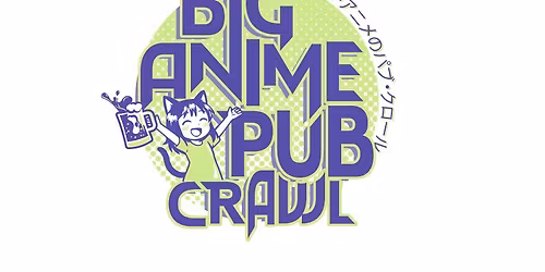 Big Anime Pub Crawl Long Beach !