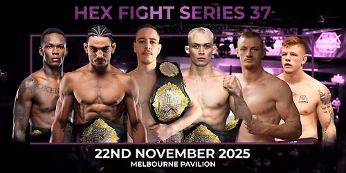 HEX FIGHT SERIES 37 - The Home of Australian MMA