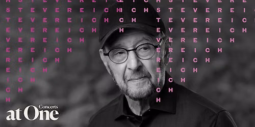 Concerts at One: Legacy of Steve Reich: We Are All Travelers