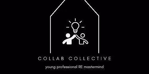 Collab Collective - A Young Professionals Real Estate Mastermind