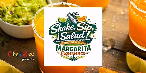 Shake, Sip, \u00a1Salud! Cinco de Mayo Margarita Experience at Chez Zee