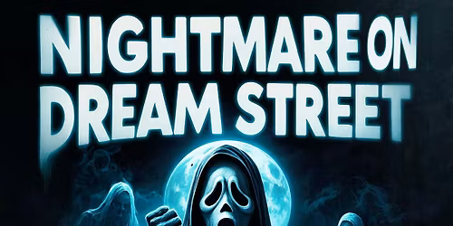 NIGHTMARE ON DREAM STREET - HALLOWEEN COSTUME PARTY!