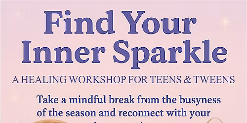 Find Your Inner Sparkle \u2728 A Healing Workshop for Teens&Tweens
