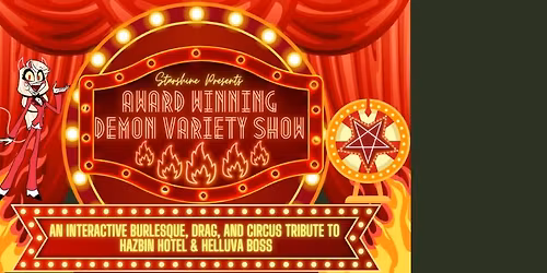 Award Winning Demon Variety Show; A Burlesque & Drag Tribute to Hazbin Hotel & Helluva Boss