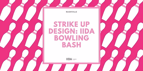 IIDA TN NCC: Strike Up Design - IIDA Bowling Bash