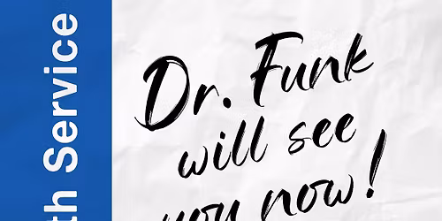 Dr. Funk Will See You Now! 