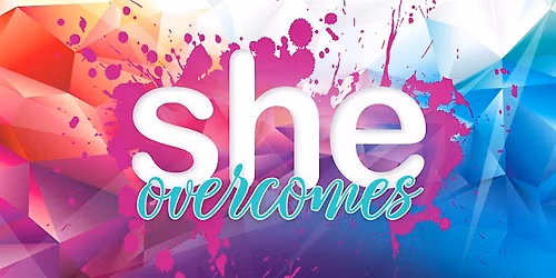 She Overcomes Conference - Women's Empowerment Event
