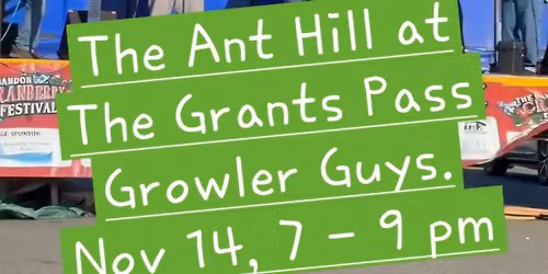 The Ant Hill at the Grants Pass Growler Guys