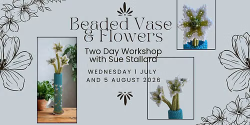 Beaded Vase & Flowers wit Sue Stallard - Two Day Workshop