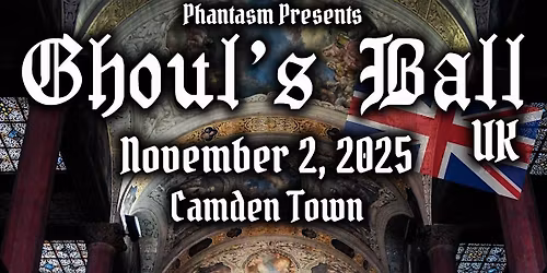 Phantasm Presents: GHOUL'S BALL UK
