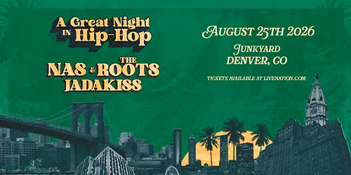 A Great Night in Hip Hop - Nas & The Roots with Special Guest Jadakiss — JunkYard Denver