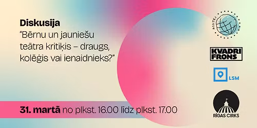 Diskusija | B\u0113rnu un jaunie\u0161u te\u0101tra kriti\u0137is - draugs, kol\u0113\u0123is vai ienaidnieks?