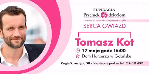 TOMASZ KOT - Spotkanie charytatywne - Serca Gwiazd