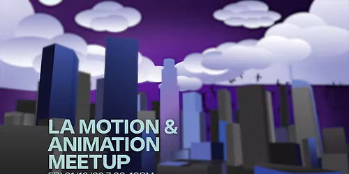 LA Motion & Animation Meetup 01_16_26