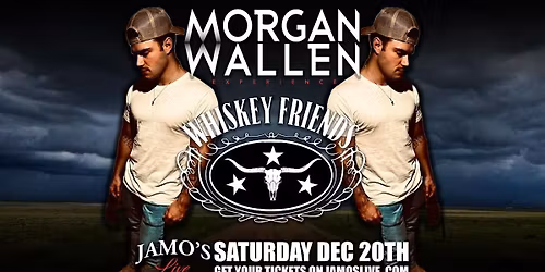 The Morgan Wallen Experience Whiskey Friends at Jamo's Live