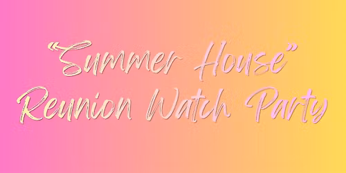 Summer House Reunion Watch Party @ LIC Bar