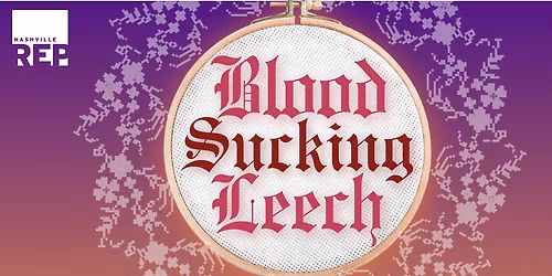 Blood Sucking Leech at Noah Liff Opera Center