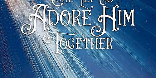 Come, Let Us Adore Him Together