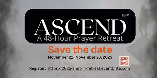 ASCEND: A 48 Hours Shut-In Prophetic Prayer Retreat 2025