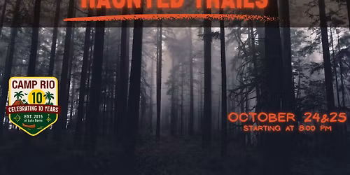 Camp RIO's Haunted Trails *October 25*
