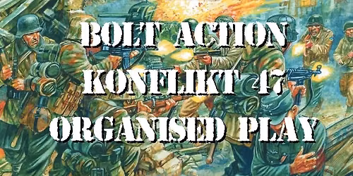 Bolt Action & Konflikt 47 Organized Play