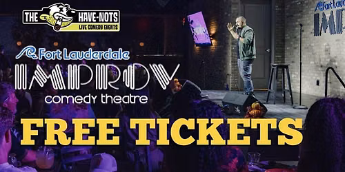 FREE TICKETS TO THE FORT LAUDERDALE IMPROV | Have Nots Live!