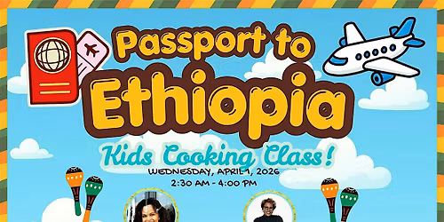 Passport to Ethiopia - Kids Cooking Class with SIPSAVORSOUL & CAF`E' BEREKA