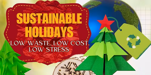 Sustainable Holidays: Low Waste, Low Cost, Low Stress