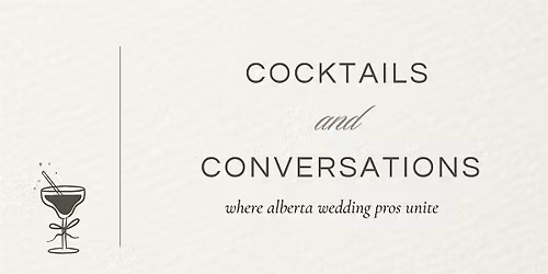 Cocktails & Conversations - Where Alberta Wedding Pros Unite
