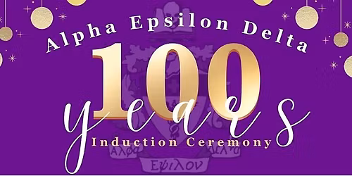 Alpha Epsilon Delta 2026 Induction Ceremony & 100 Year Celebration