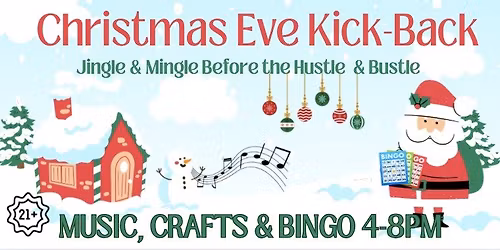 Christmas Eve Kickback (21+)