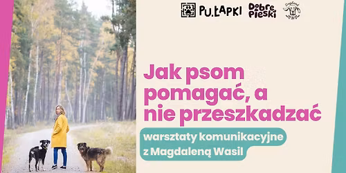 Jak psom pomaga\u0107, a nie przeszkadza\u0107 - Warsztaty komunikacyjne z Magdalen\u0105 Wasil w Dogland