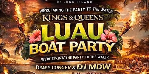 The Kings & Queens LUAU BOAT PARTY