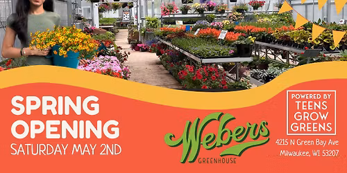 Webers Greenhouse- SPRING OPENING!!