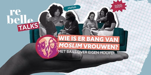 NIEUWE DATUM VOLGT: Rebelle Talks - Wie is er bang van moslimvrouwen? - Antwerpen
