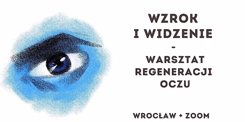 Wzrok i widzenie - warsztat regeneracji oczu | Wroc\u0142aw + ZOOM