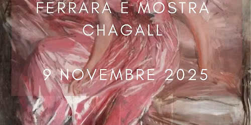 FERRARA E MOSTRA DI CHAGALL