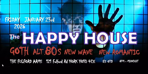  the HAPPY HOUSE , GOTH \/80s alternative clubnight