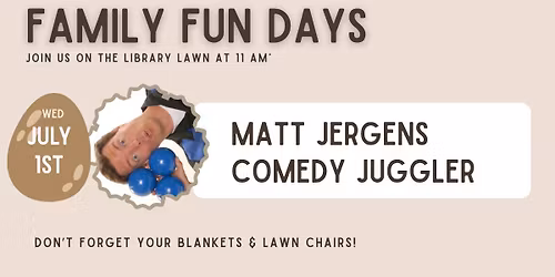Family Fun Days- Matt Jergens- Comedy Juggler