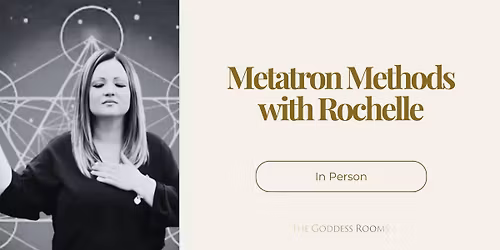 Metatron Methods with Rochelle