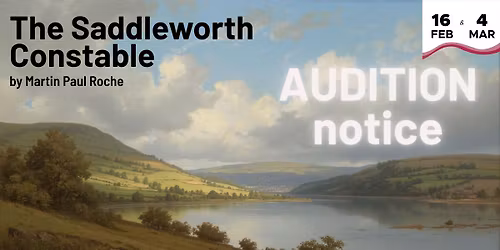 AUDITION The Saddleworth Constable (Saddleworth Players)