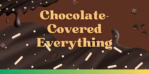 Chocolate-Covered Everything (ages 8+)