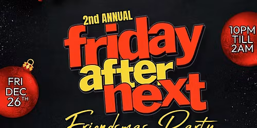 Friday After Next Friendsmas Party