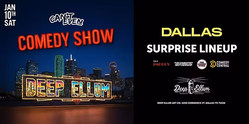 CAN\u2019T EVEN COMEDY SHOW AT DEEP ELLUM ART CO.IN DALLAS (1\/10)