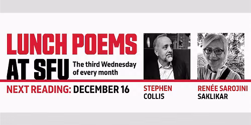 Lunch Poems presents Stephen Collis and Ren\u00e9e Sarojini Saklikar (In Person)