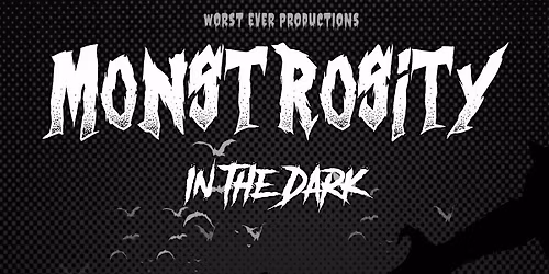 Monstrosity- In The Dark!